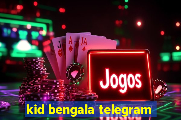 kid bengala telegram